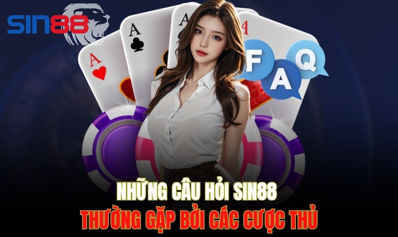 FAQ- Giải dáp những câu hỏi thường gặp tại sin88 FAQ - Giải đáp những cau hỏi thường gặp khi đăng nhập sin88