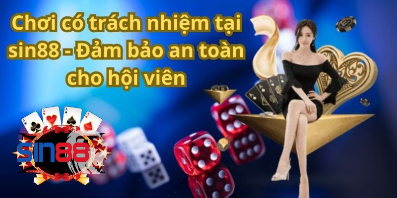 Chơi có trách nhiệm tại sin88 Chơi có trách nhiệm tại sin88