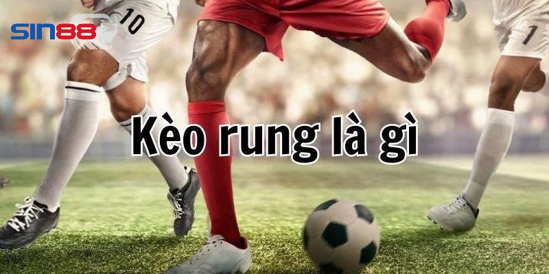 Giới thiệu tổng quan về kèo rung 15 phút Giới thiệu tổng quan về kèo rung 15 phút