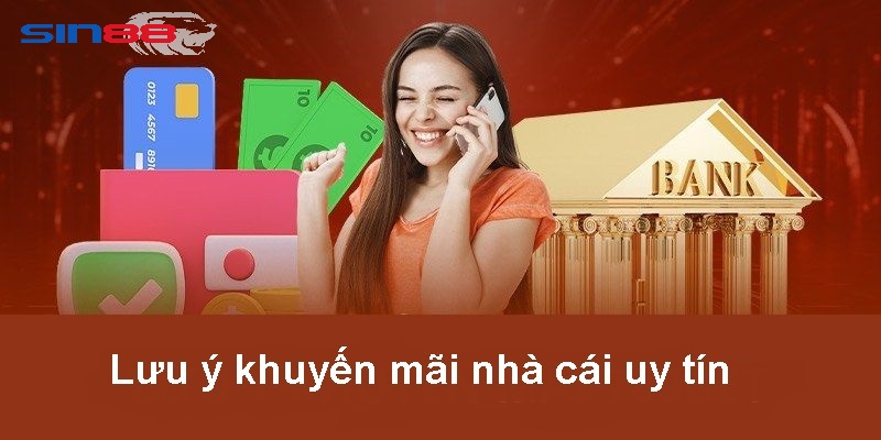 Lưu ý khi tham gia khuyến mãi sin88