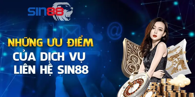 Ưu điểm và cam kết của dịch vụ liên hệ sin88